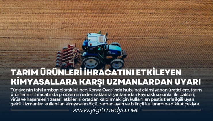 TARIM ÜRÜNLERİ İHRACATINI ETKİLEYEN KİMYASALLARA KARŞI UZMANLARDAN UYARI