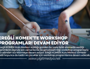 EREĞLİ KOMEK’TE WORKSHOP PROGRAMLARI DEVAM EDİYOR