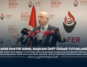 ZAFER PARTİSİ GENEL BAŞKANI ÜMİT ÖZDAĞ TUTUKLANDI