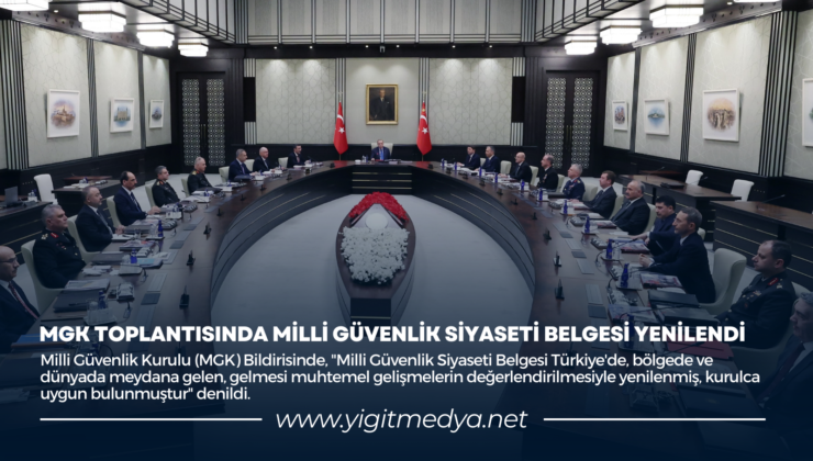 MGK TOPLANTISINDA MİLLİ GÜVENLİK SİYASETİ BELGESİ YENİLENDİ