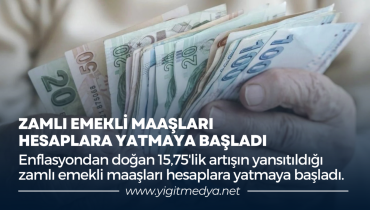 ZAMLI EMEKLİ MAAŞLARI HESAPLARA YATMAYA BAŞLADI