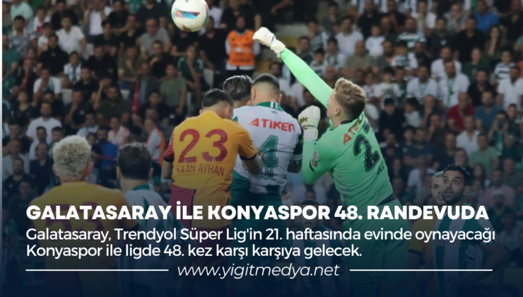 GALATASARAY İLE KONYASPOR 48. RANDEVUDA