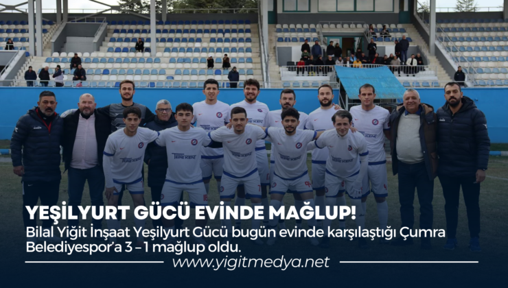 YEŞİLYURT GÜCÜ EVİNDE MAĞLUP!