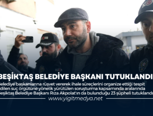 BEŞİKTAŞ BELEDİYE BAŞKANI TUTUKLANDI