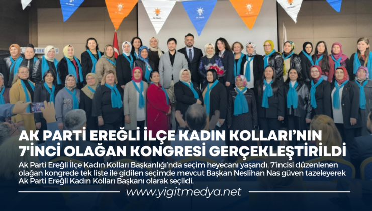 AK PARTİ EREĞLİ İLÇE KADIN KOLLARI’NIN 7’İNCİ OLAĞAN KONGRESİ GERÇEKLEŞTİRİLDİ