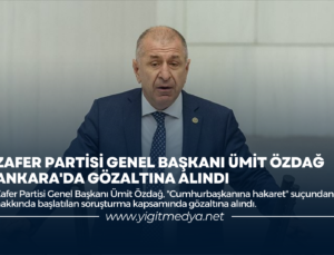 ZAFER PARTİSİ GENEL BAŞKANI ÜMİT ÖZDAĞ ANKARA’DA GÖZALTINA ALINDI