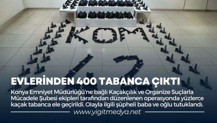 EVLERİNDEN 400 TABANCA ÇIKTI