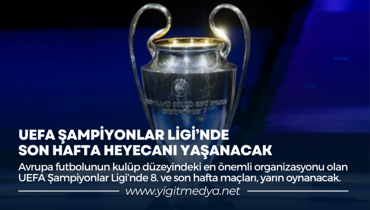 UEFA ŞAMPİYONLAR LİGİ’NDE SON HAFTA HEYECANI YAŞANACAK