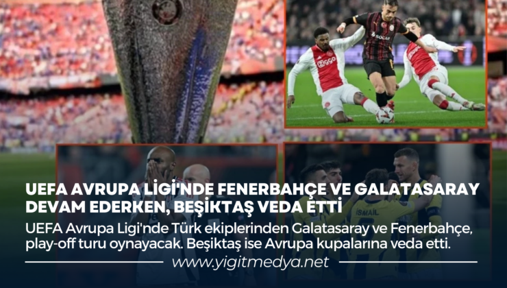 UEFA AVRUPA LİGİ’NDE FENERBAHÇE VE GALATASARAY DEVAM EDERKEN, BEŞİKTAŞ VEDA ETTİ