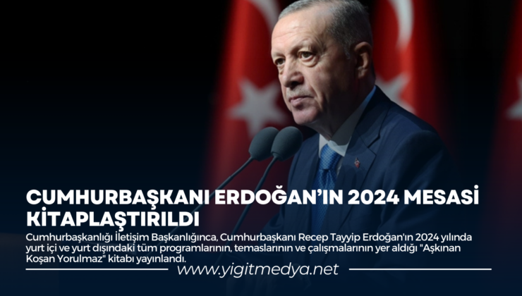 CUMHURBAŞKANI ERDOĞAN’IN 2024 MESAİSİ KİTAPLAŞTIRILDI