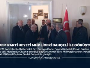 DEM PARTİ HEYETİ MHP LİDERİ BAHÇELİ İLE GÖRÜŞTÜ