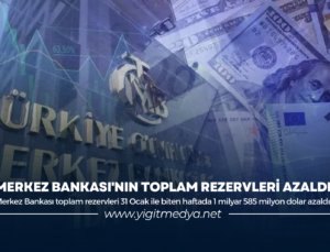 MERKEZ BANKASI’NIN TOPLAM REZERVLERİ AZALDI