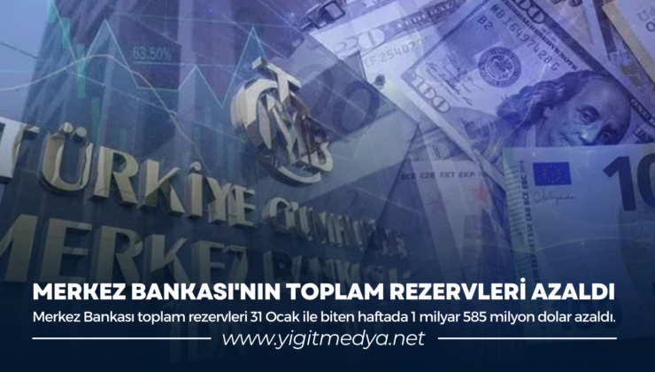 MERKEZ BANKASI’NIN TOPLAM REZERVLERİ AZALDI