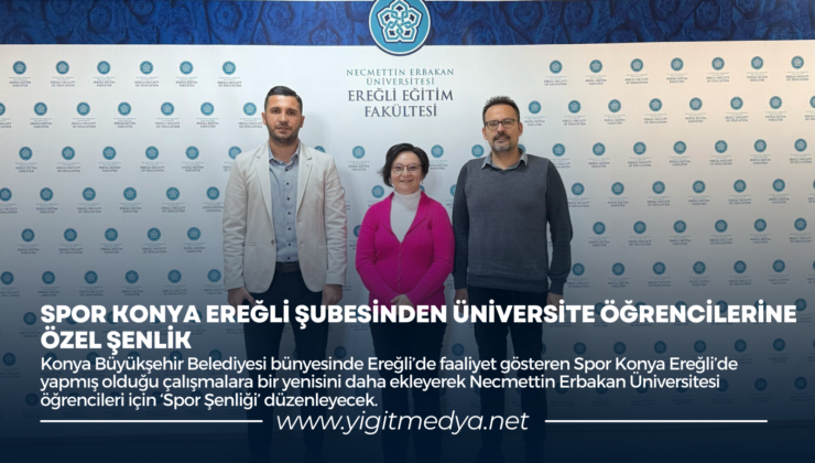 SPOR KONYA EREĞLİ ŞUBESİNDEN ÜNİVERSİTE ÖĞRENCİLERİNE ÖZEL ŞENLİK