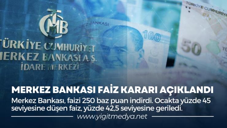 MERKEZ BANKASI FAİZ KARARI AÇIKLANDI